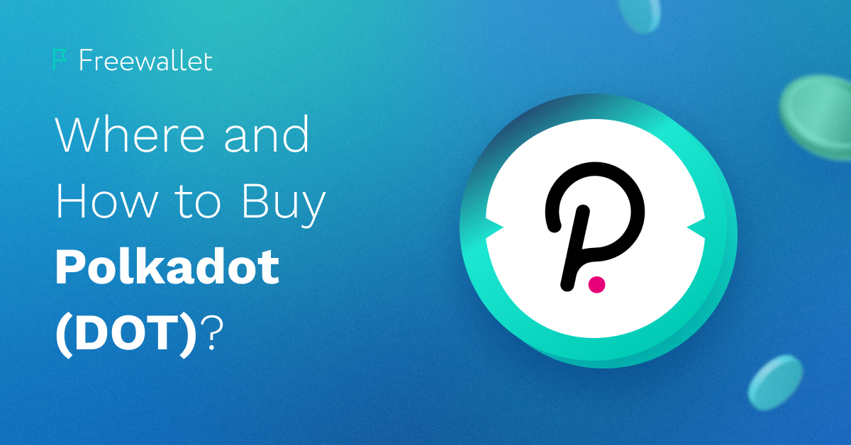 Where and How to Buy Polkadot (DOT)