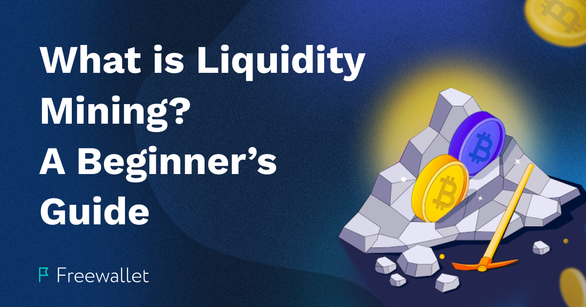 What is Liquidity Mining? A Beginner’s Guide